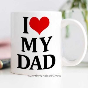 I Love My Dad Mug - White